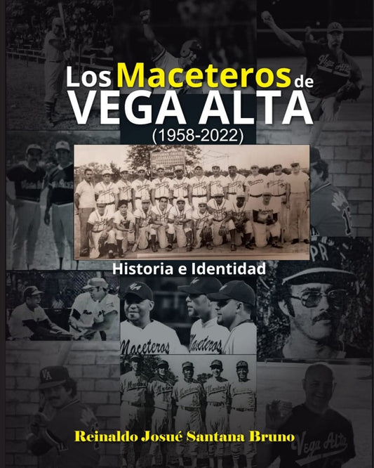 LOS MACETEROS DE VEGA ALTA (HISTORIA E IDENTIDAD) 1958-2022