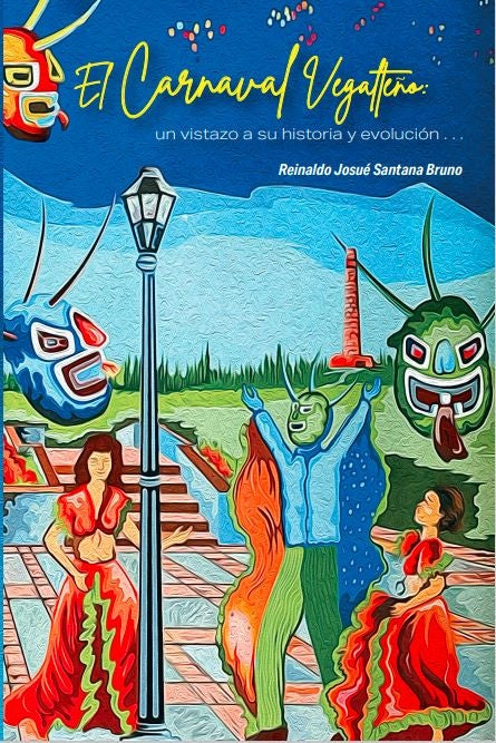 EL CARNAVAL VEGALTEÑO (UN VISTAZO A SU HISTORIA Y EVOLUCIÓN)